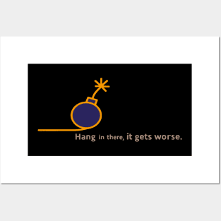 hang in there it gets worse v2 Posters and Art
